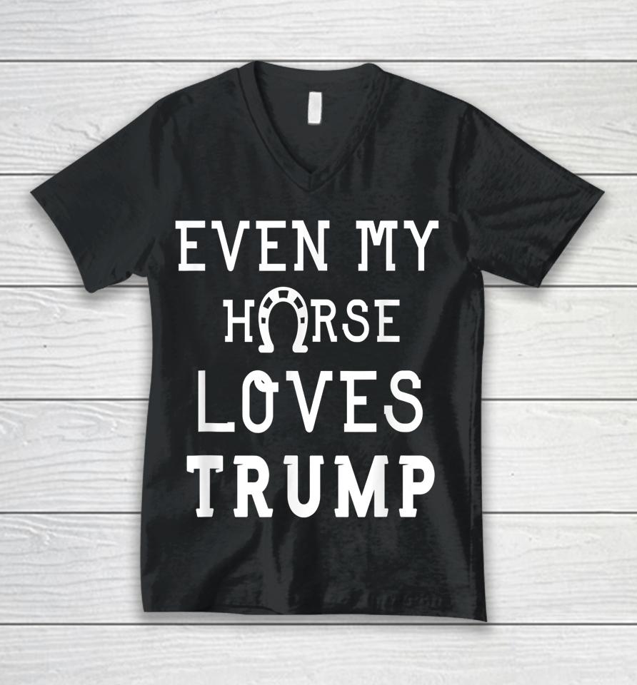 Even My Horse Loves Trump Unisex V-Neck T-Shirt