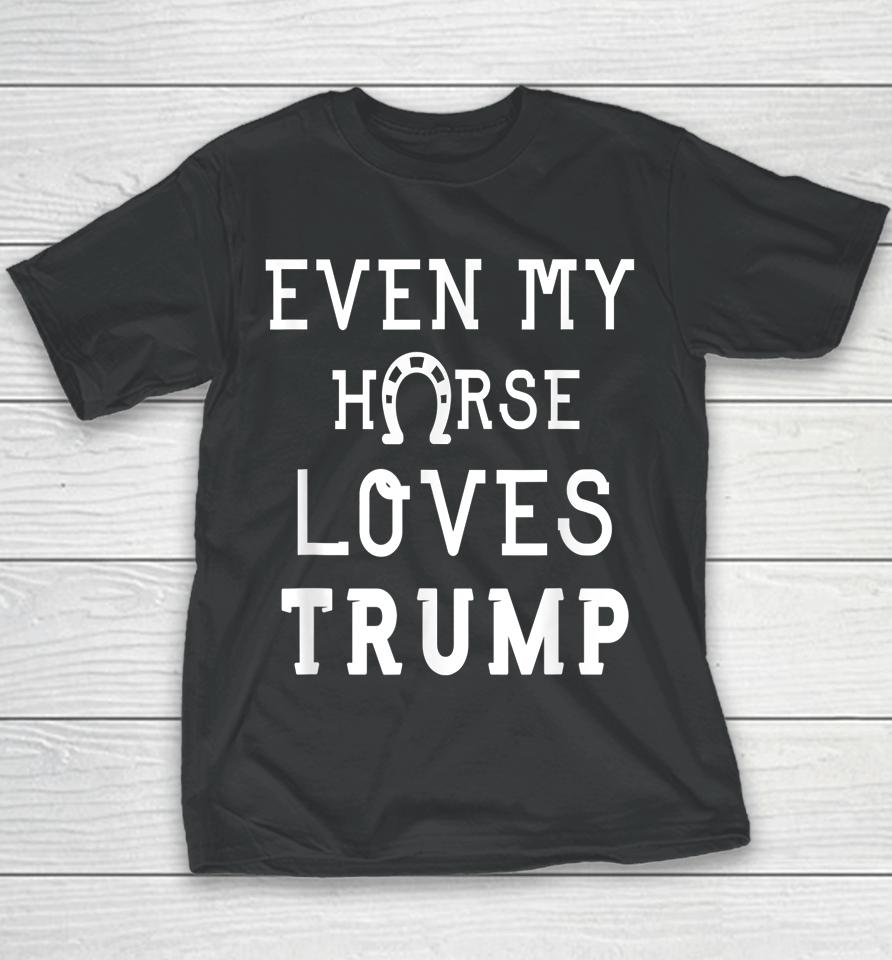 Even My Horse Loves Trump Youth T-Shirt