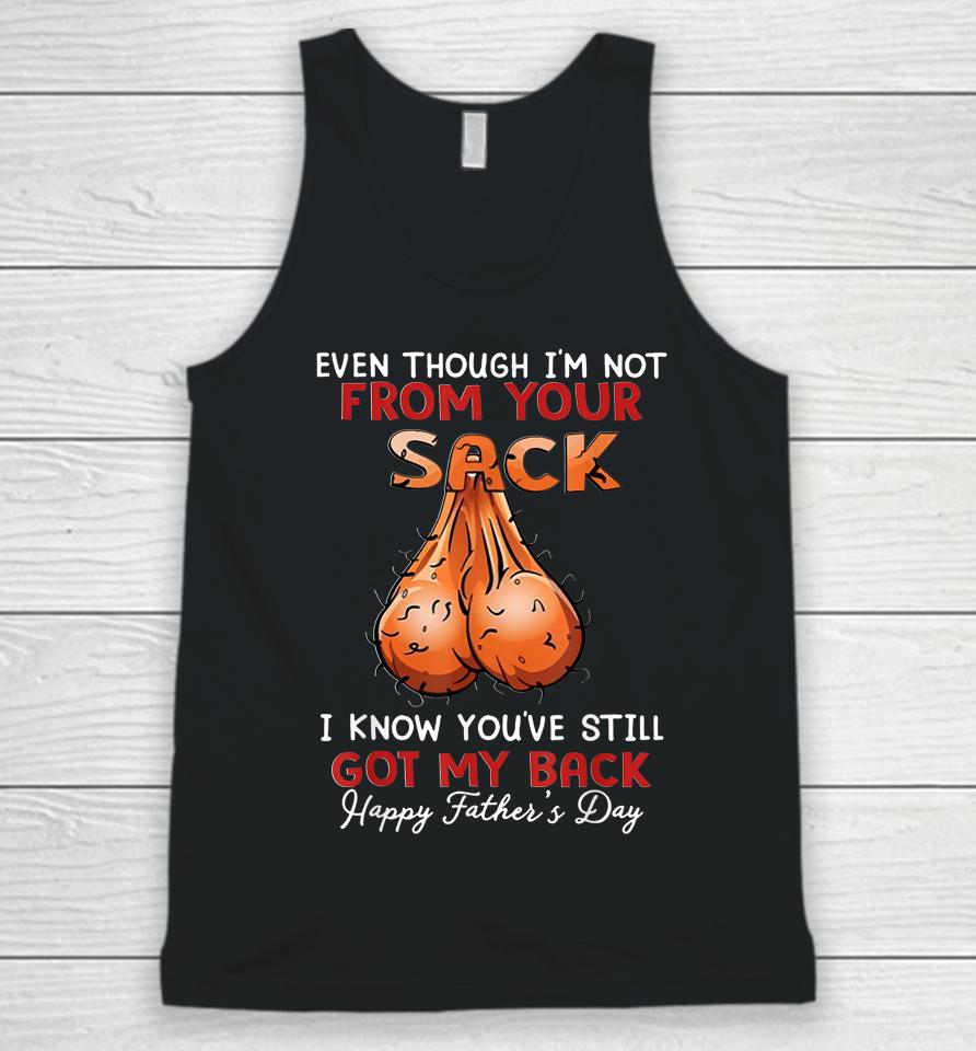 Even Though I'm Not From Your Sack Funny Father's Day Unisex Tank Top