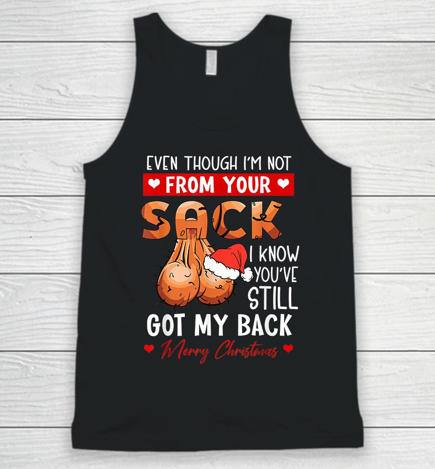 Even Though Im Not From Your Sack I Know You Have Still Got My Back Funny Christmas Unisex Tank Top