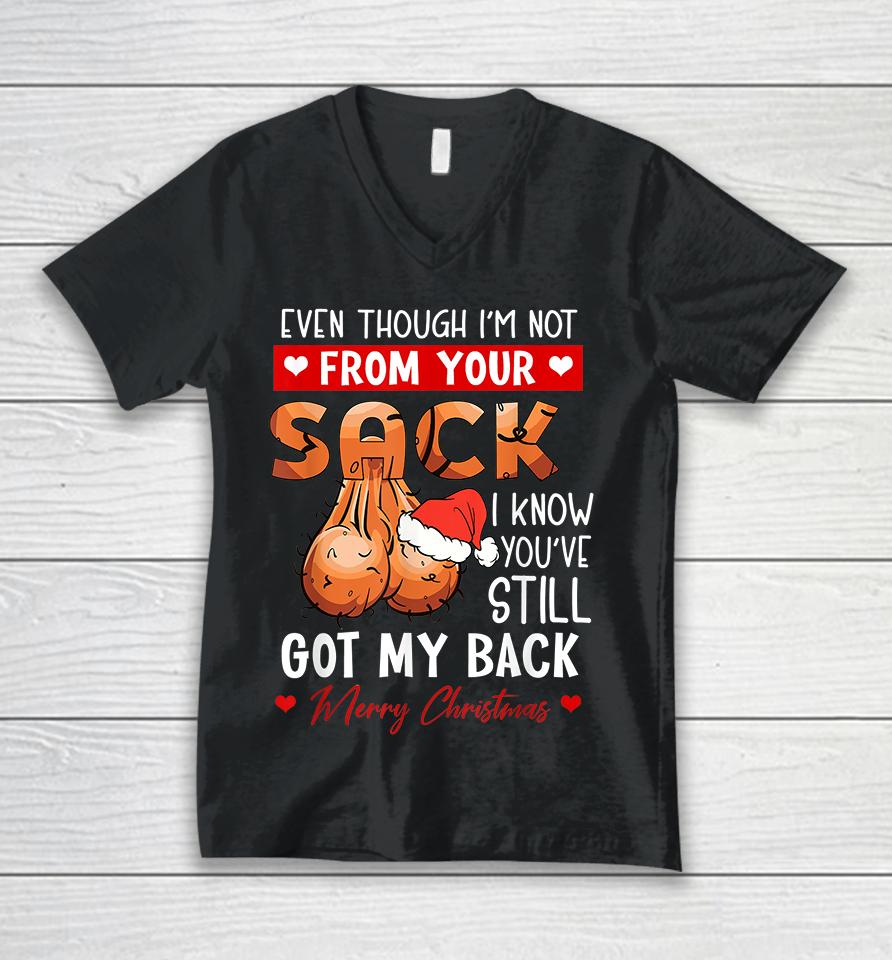 Even Though Im Not From Your Sack I Know You Have Still Got My Back Funny Christmas Unisex V-Neck T-Shirt