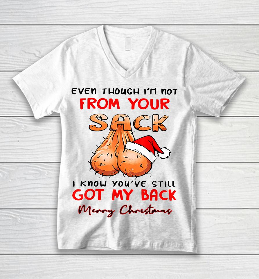 Even Though Im Not From Your Sack I Know You Have Still Got My Back Funny Christmas Unisex V-Neck T-Shirt