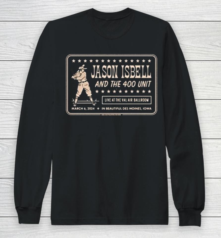 Event Jason Isbell And The 400 Unit 06 03 2024 West Des Moines City Val Air Ballroom Long Sleeve T-Shirt