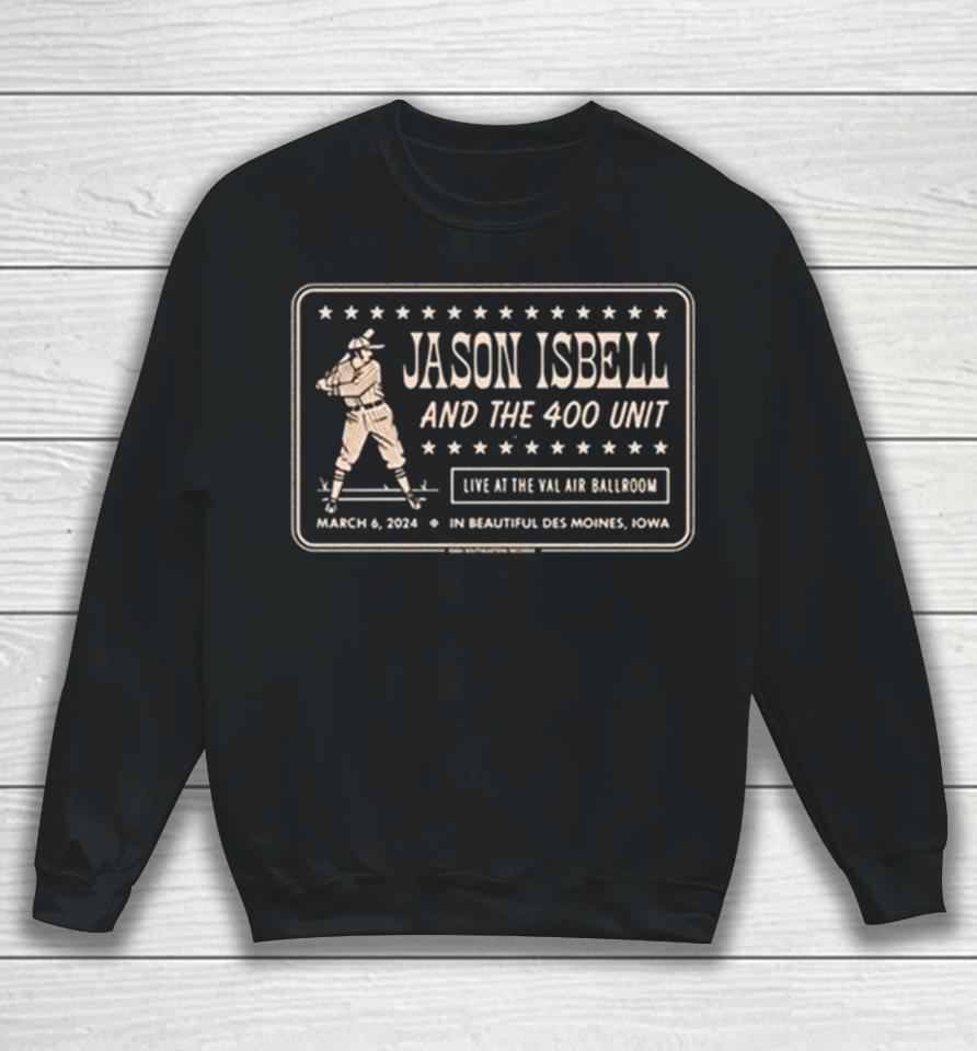 Event Jason Isbell And The 400 Unit 06 03 2024 West Des Moines City Val Air Ballroom Sweatshirt