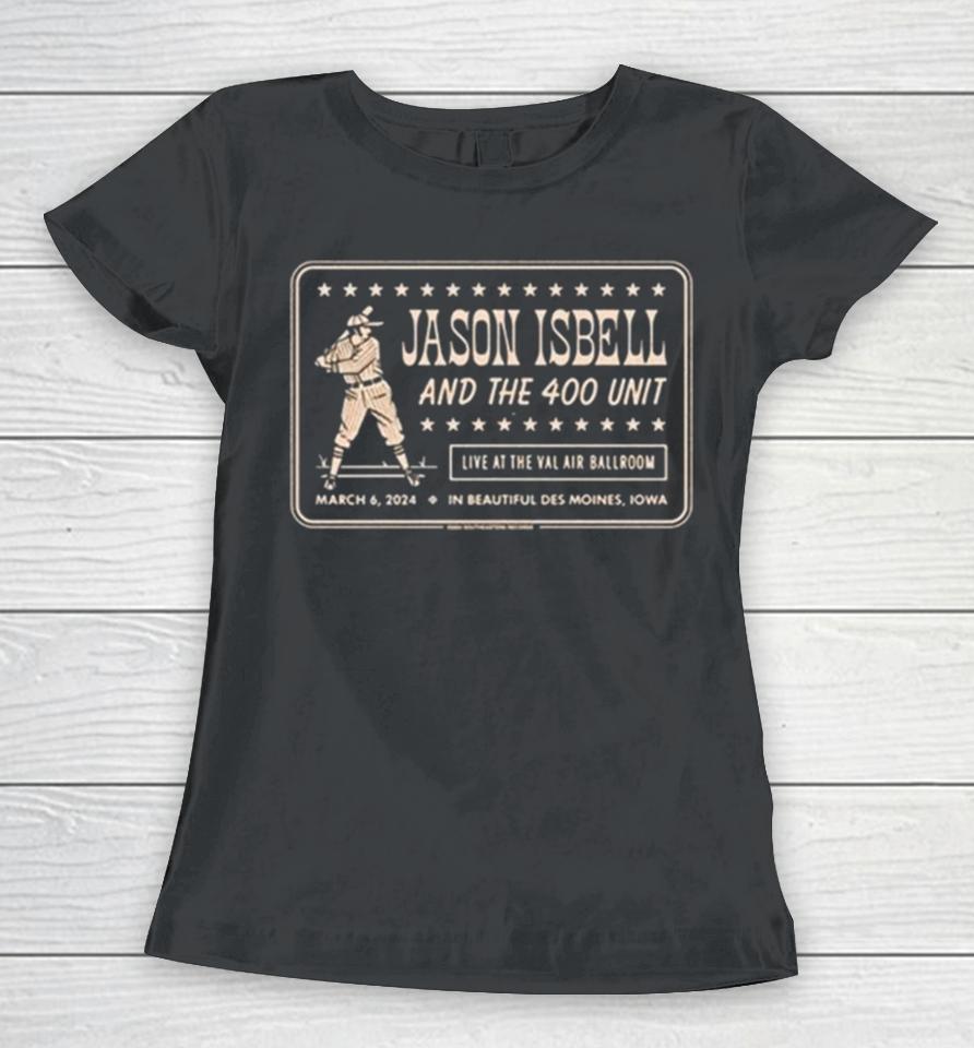 Event Jason Isbell And The 400 Unit 06 03 2024 West Des Moines City Val Air Ballroom Women T-Shirt