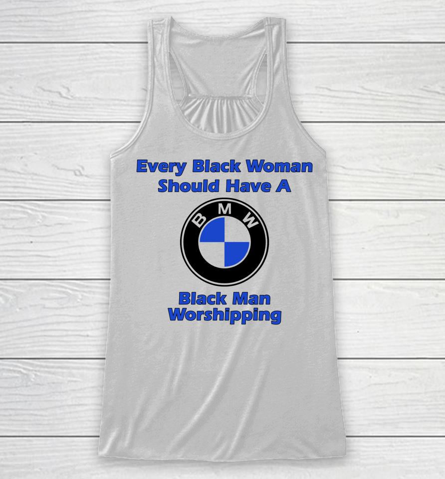 Every Black Woman Should Have A Black Man Worshipping Racerback Tank