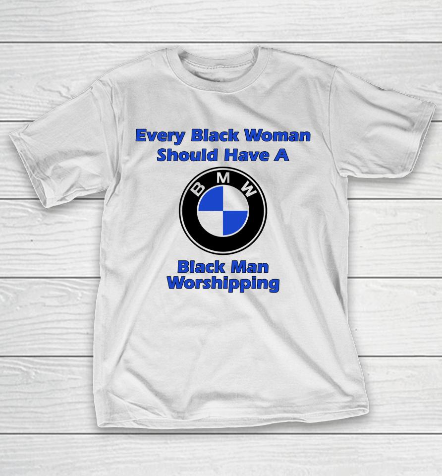 Every Black Woman Should Have A Black Man Worshipping T-Shirt