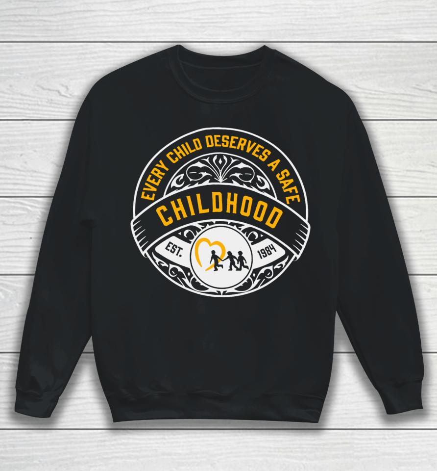 Every Child Deserves A Safe Childhood Charity Sweatshirt