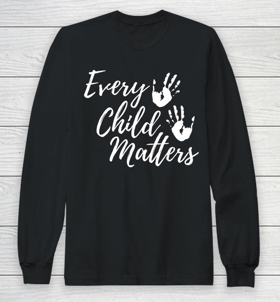 Every Child In Matters Orange Day Kindness Equality Unity Long Sleeve T-Shirt