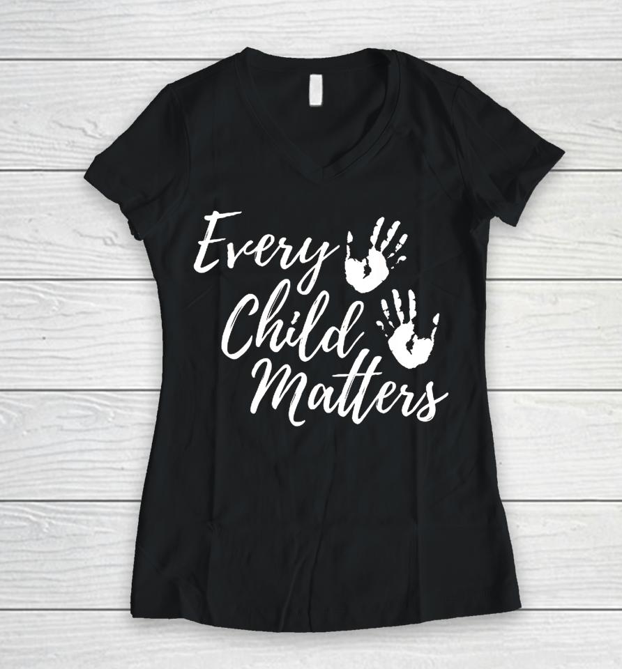 Every Child In Matters Orange Day Kindness Equality Unity Women V-Neck T-Shirt