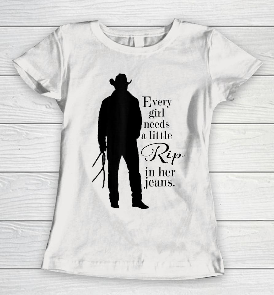 Every Girl Needs A Little Rip In Her Jeans Women T-Shirt