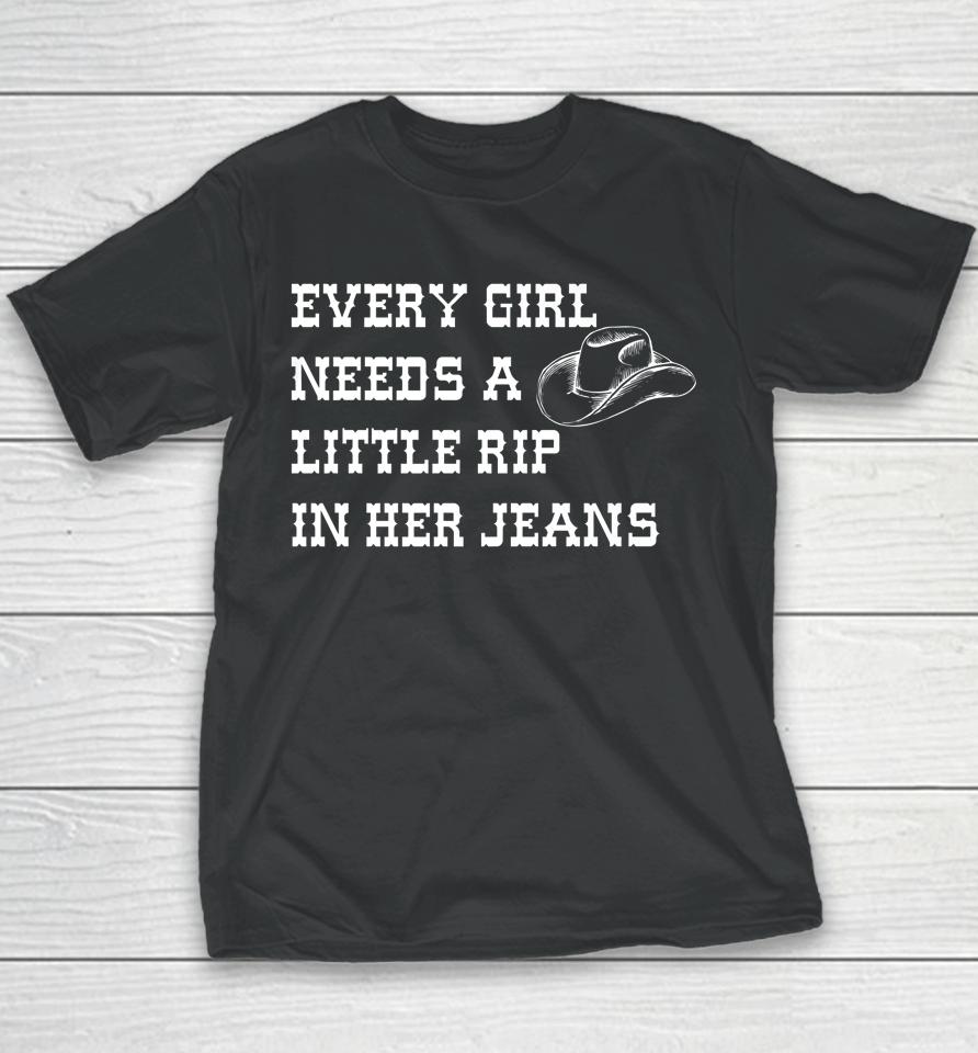Every Girl Needs A Little Rip In Her Jeans Youth T-Shirt