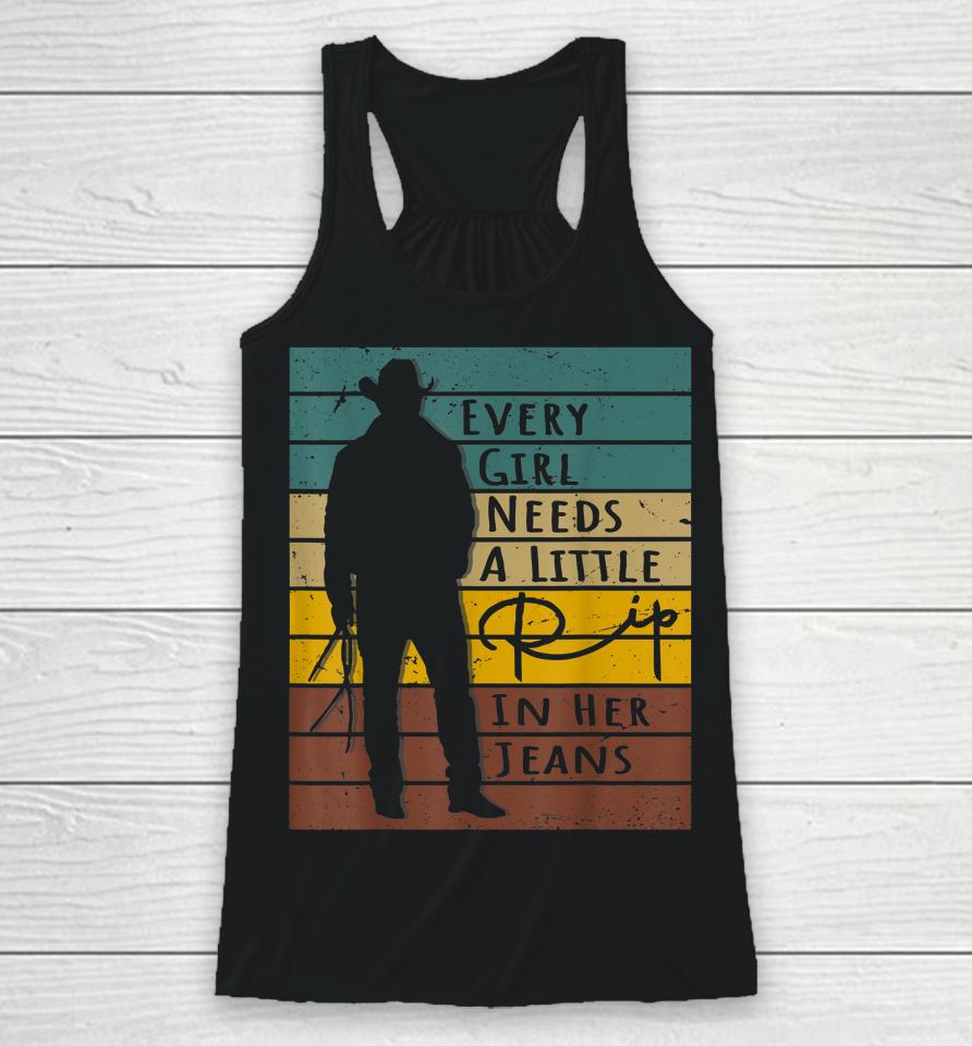 Every Girl Needs A Little Rip In Her Jeans Racerback Tank