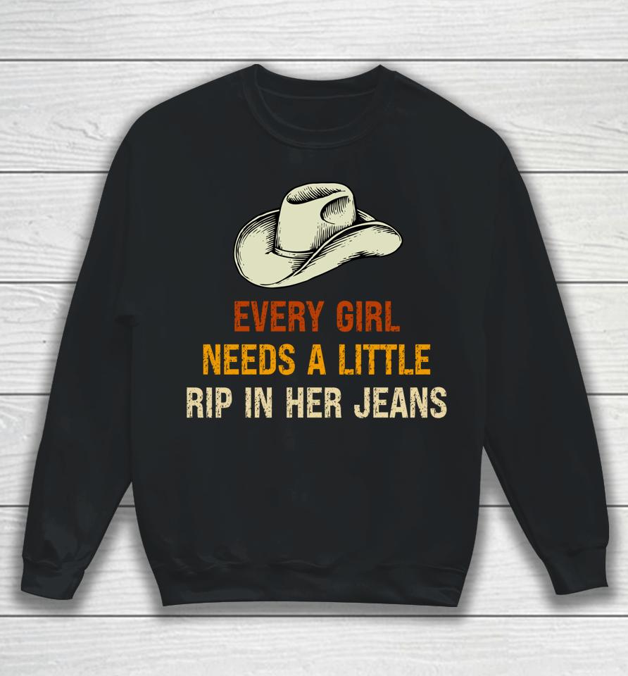 Every Girl Needs A Little Rip In Her Jeans Vintage Retro Sweatshirt