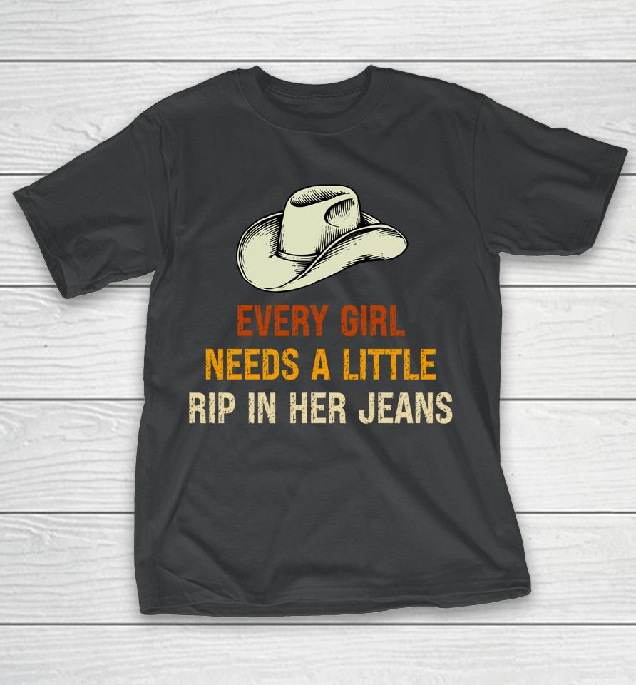 Every Girl Needs A Little Rip In Her Jeans Vintage Retro T-Shirt