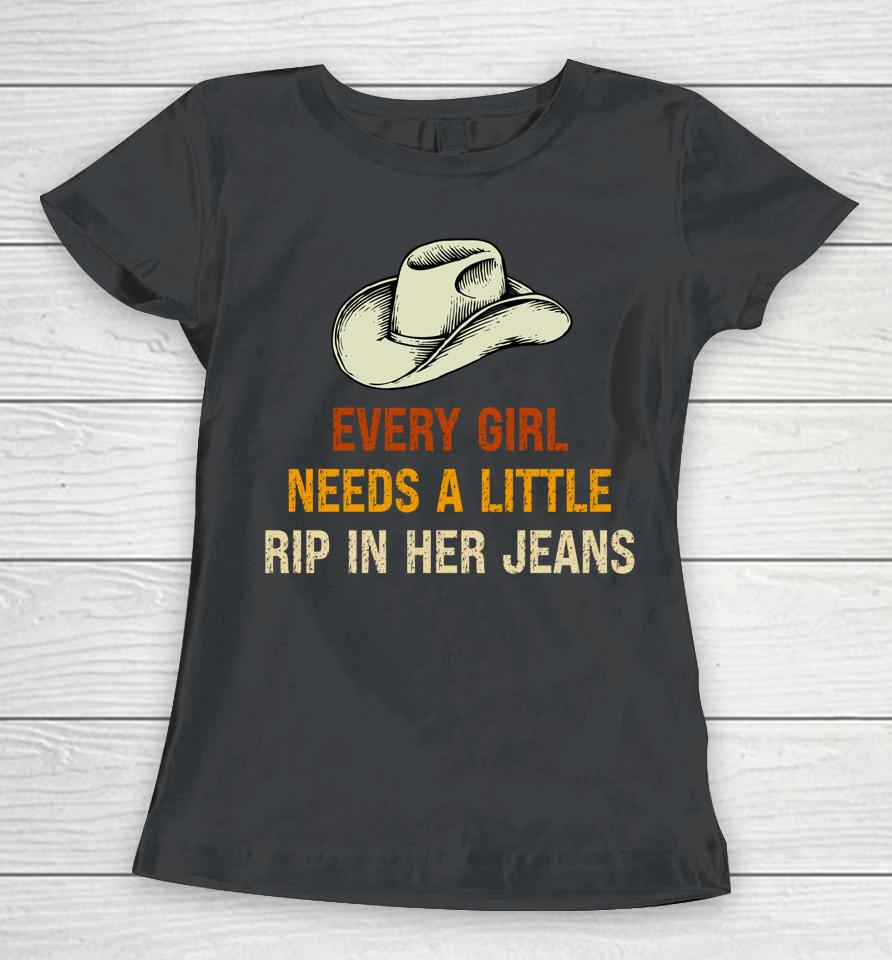 Every Girl Needs A Little Rip In Her Jeans Vintage Retro Women T-Shirt