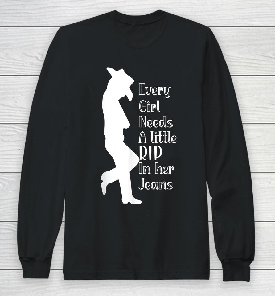 Every Girl Needs A Little Rip In Her Jeans Yellowstone Long Sleeve T-Shirt