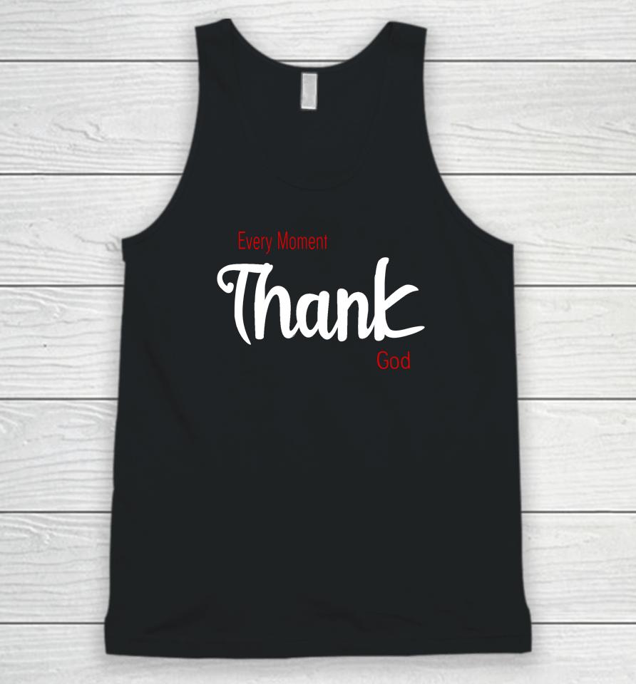Every Moment Thank God Unisex Tank Top
