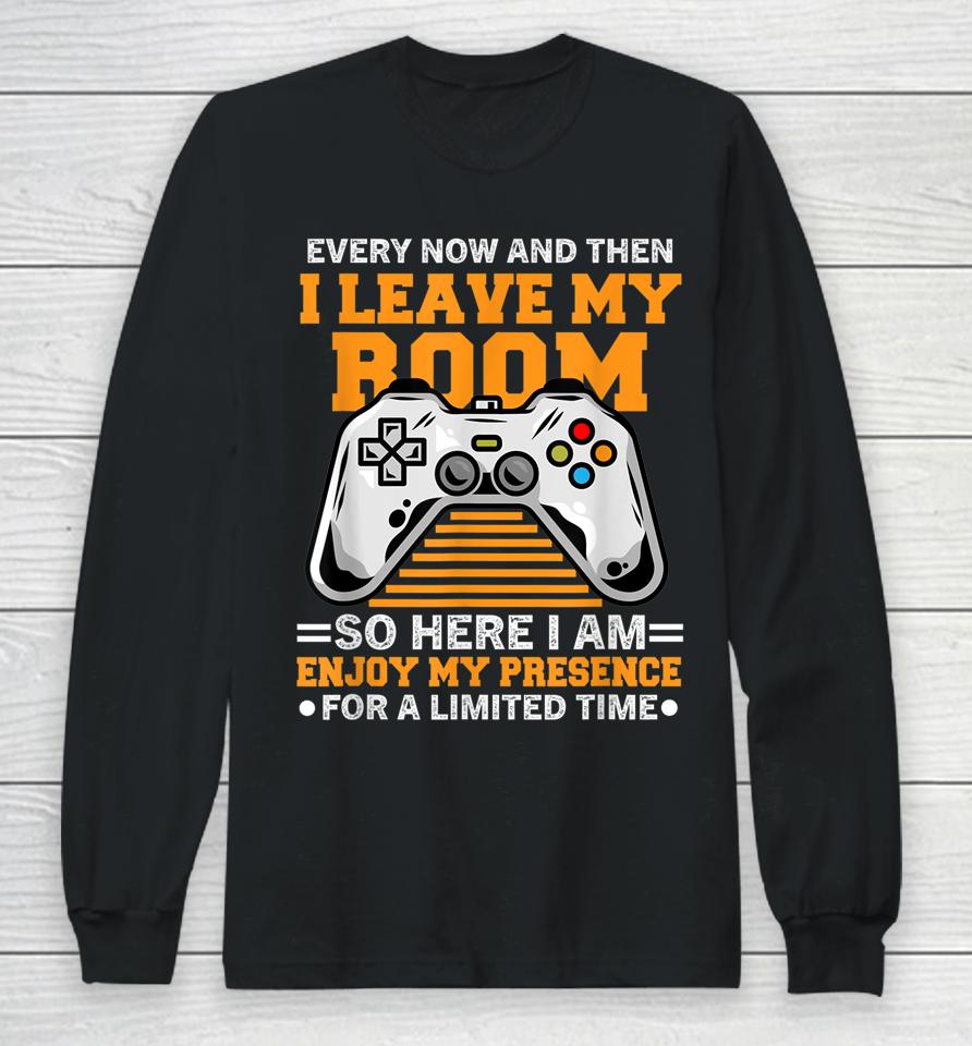 Every Now And Then I Leave My Room Gaming Lover Long Sleeve T-Shirt