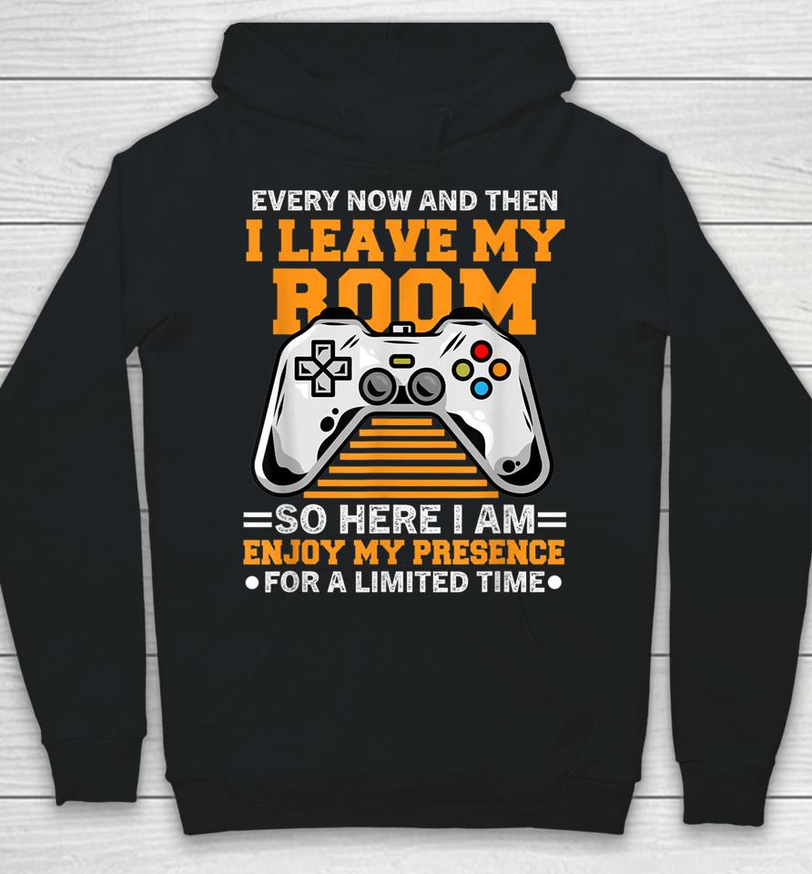 Every Now And Then I Leave My Room Gaming Lover Hoodie