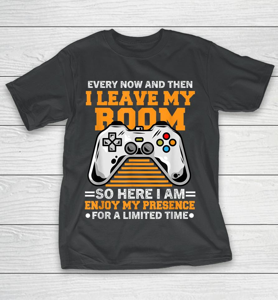 Every Now And Then I Leave My Room Gaming Lover T-Shirt
