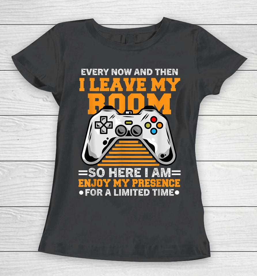 Every Now And Then I Leave My Room Gaming Lover Women T-Shirt