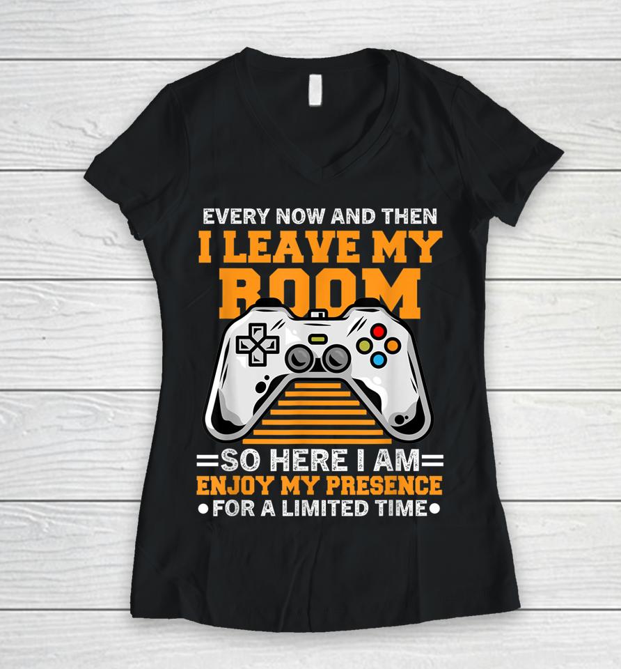 Every Now And Then I Leave My Room Gaming Lover Women V-Neck T-Shirt