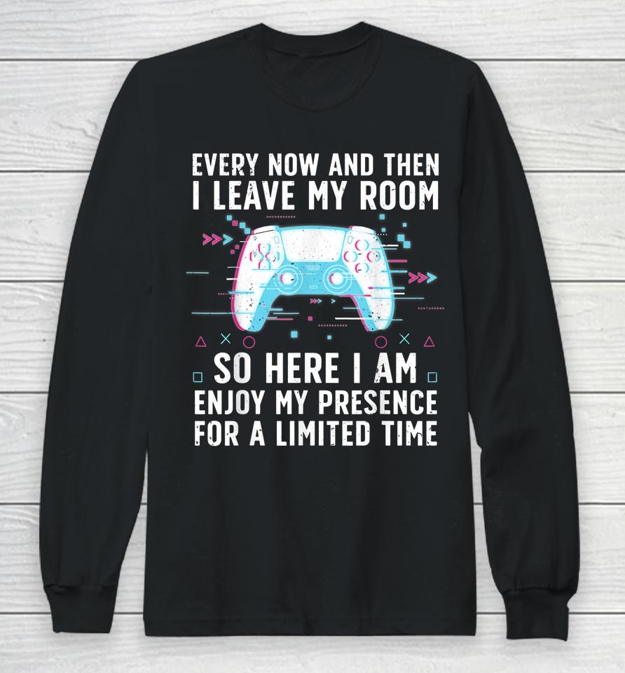 Every Now And Then I Leave My Room Long Sleeve T-Shirt
