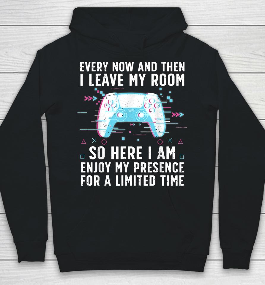 Every Now And Then I Leave My Room Hoodie