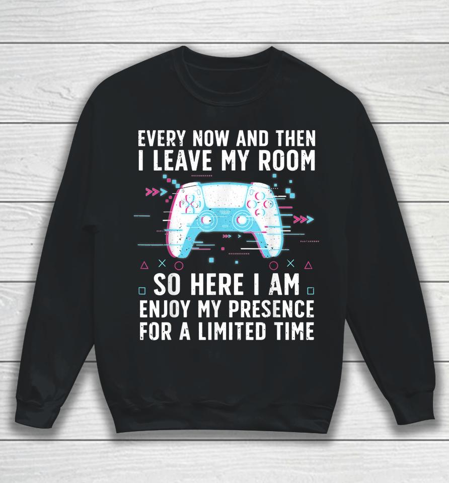 Every Now And Then I Leave My Room Sweatshirt