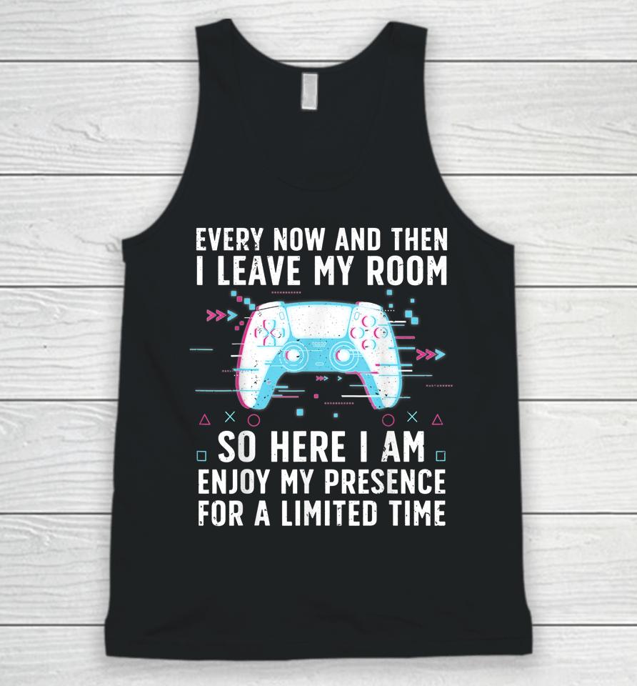 Every Now And Then I Leave My Room Unisex Tank Top