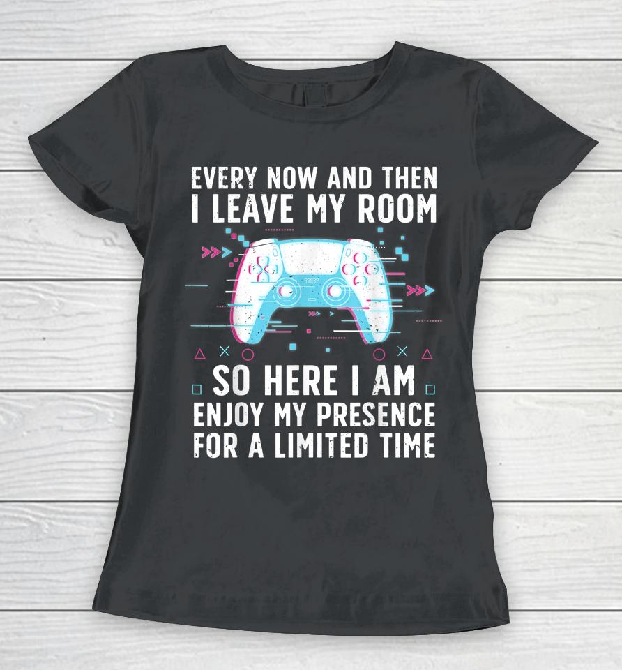Every Now And Then I Leave My Room Women T-Shirt