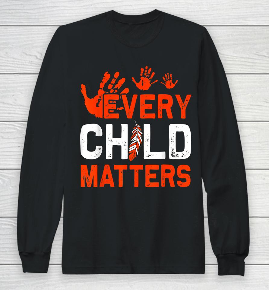Every Orange Child Matters Indigenous People Orange Day Long Sleeve T-Shirt