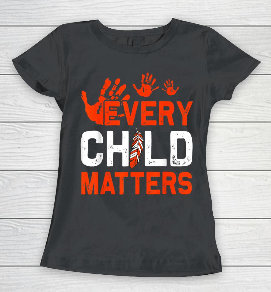 Every Orange Child Matters Indigenous People Orange Day Women T-Shirt