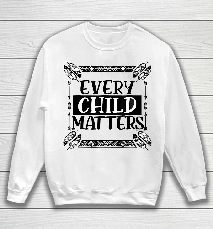 Every Orange Day Child Kindness Every Child In Matters Sweatshirt