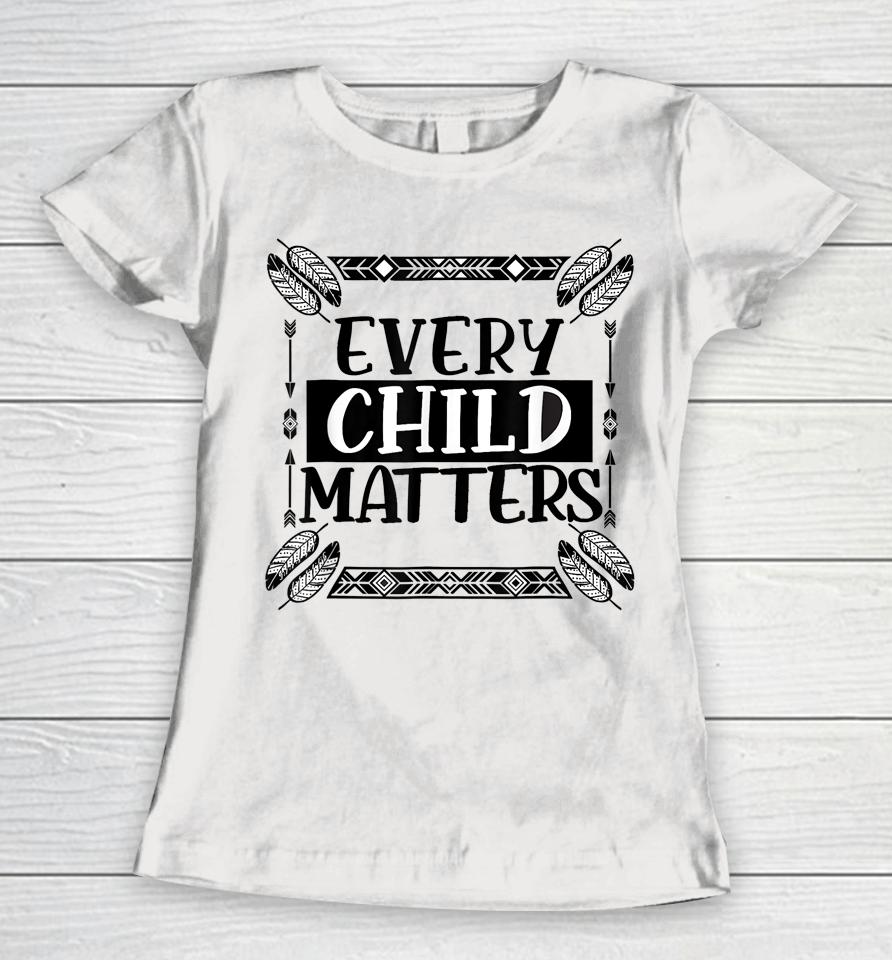 Every Orange Day Child Kindness Every Child In Matters Women T-Shirt
