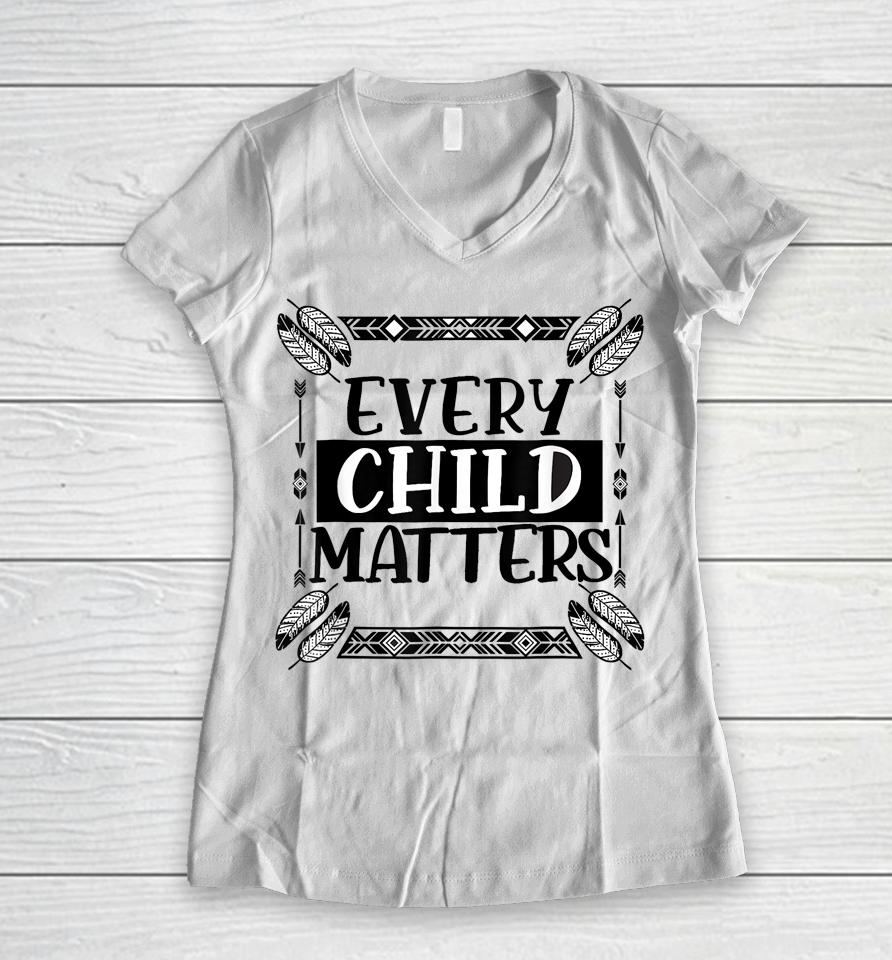 Every Orange Day Child Kindness Every Child In Matters Women V-Neck T-Shirt