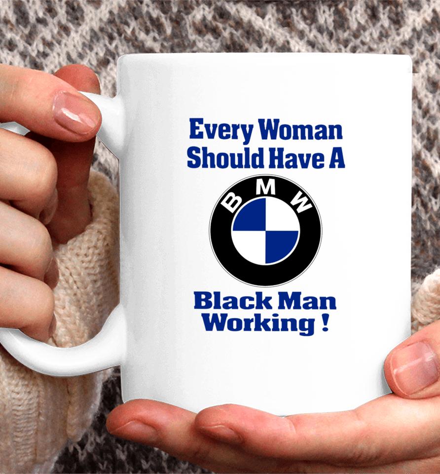 Every Woman Should Have A Black Man Working Coffee Mug