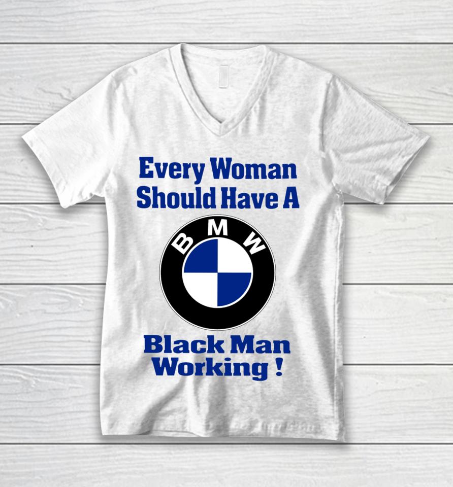 Every Woman Should Have A Black Man Working Unisex V-Neck T-Shirt