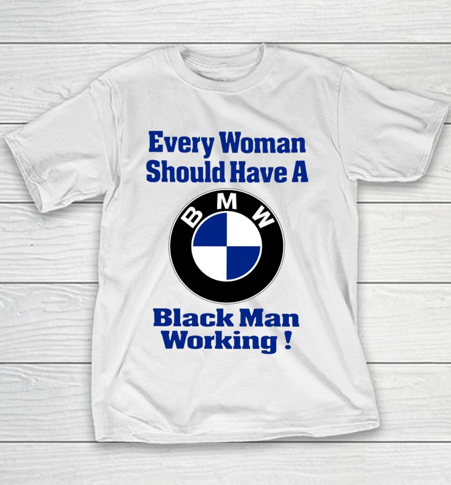 Every Woman Should Have A Black Man Working Youth T-Shirt