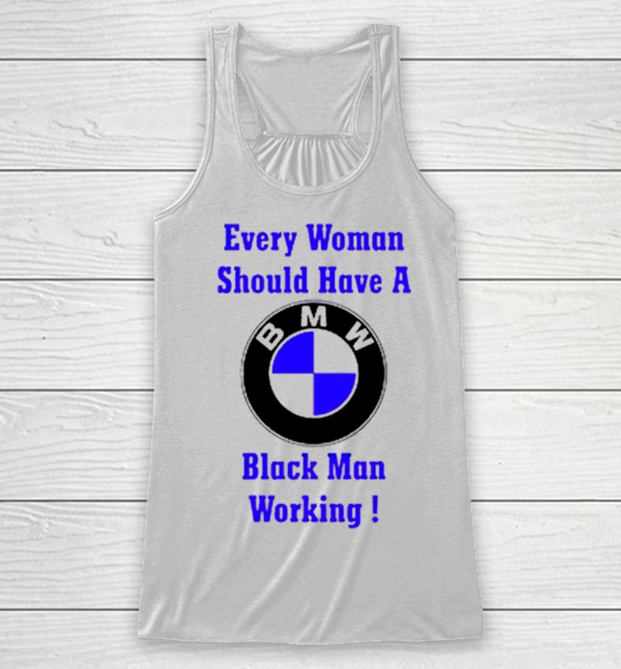 Every Woman Should Have A Black Man Working Racerback Tank