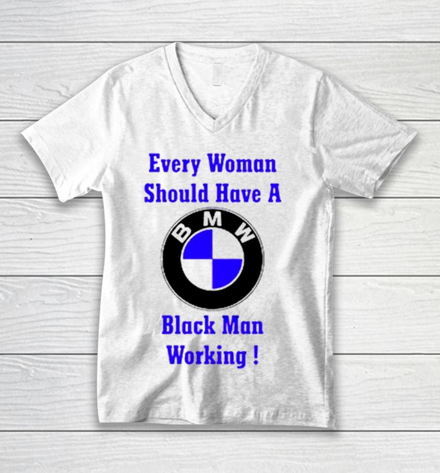 Every Woman Should Have A Black Man Working Unisex V-Neck T-Shirt