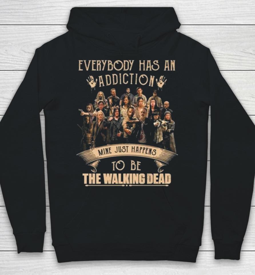 Everybody Has An Addiction Mine Happens To Be You The Walking Dead Hoodie