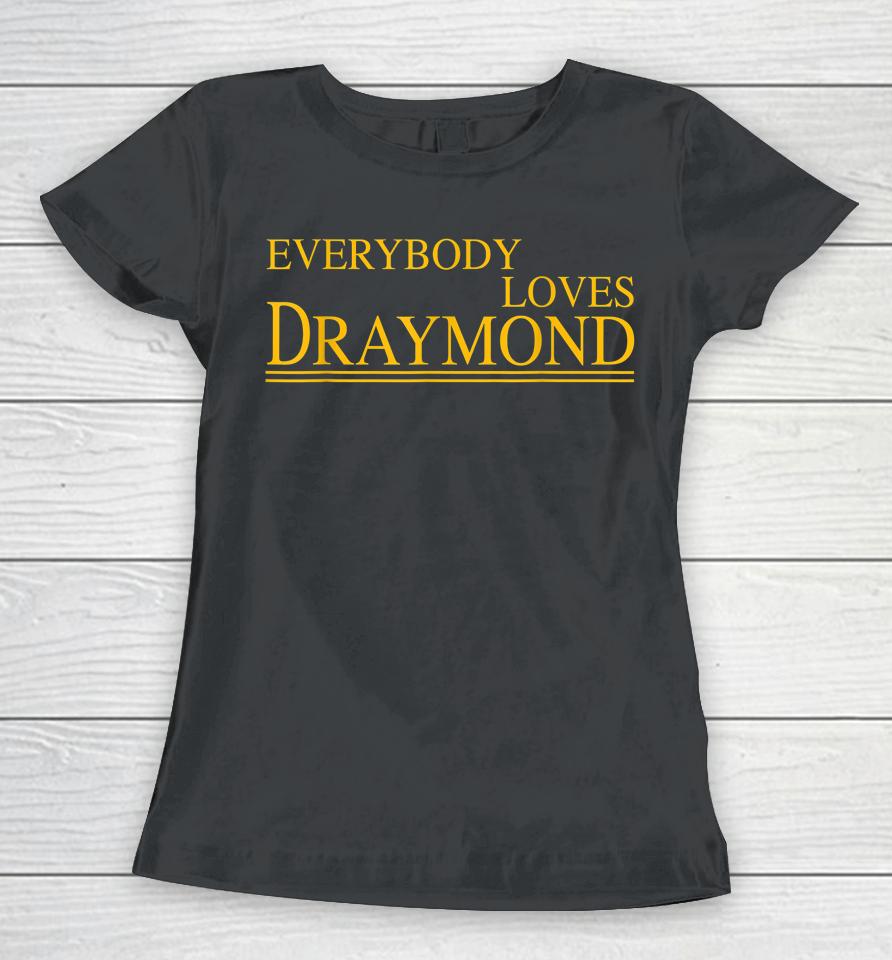 Everybody Loves Draymond Bay Area Basketball Fan Women T-Shirt