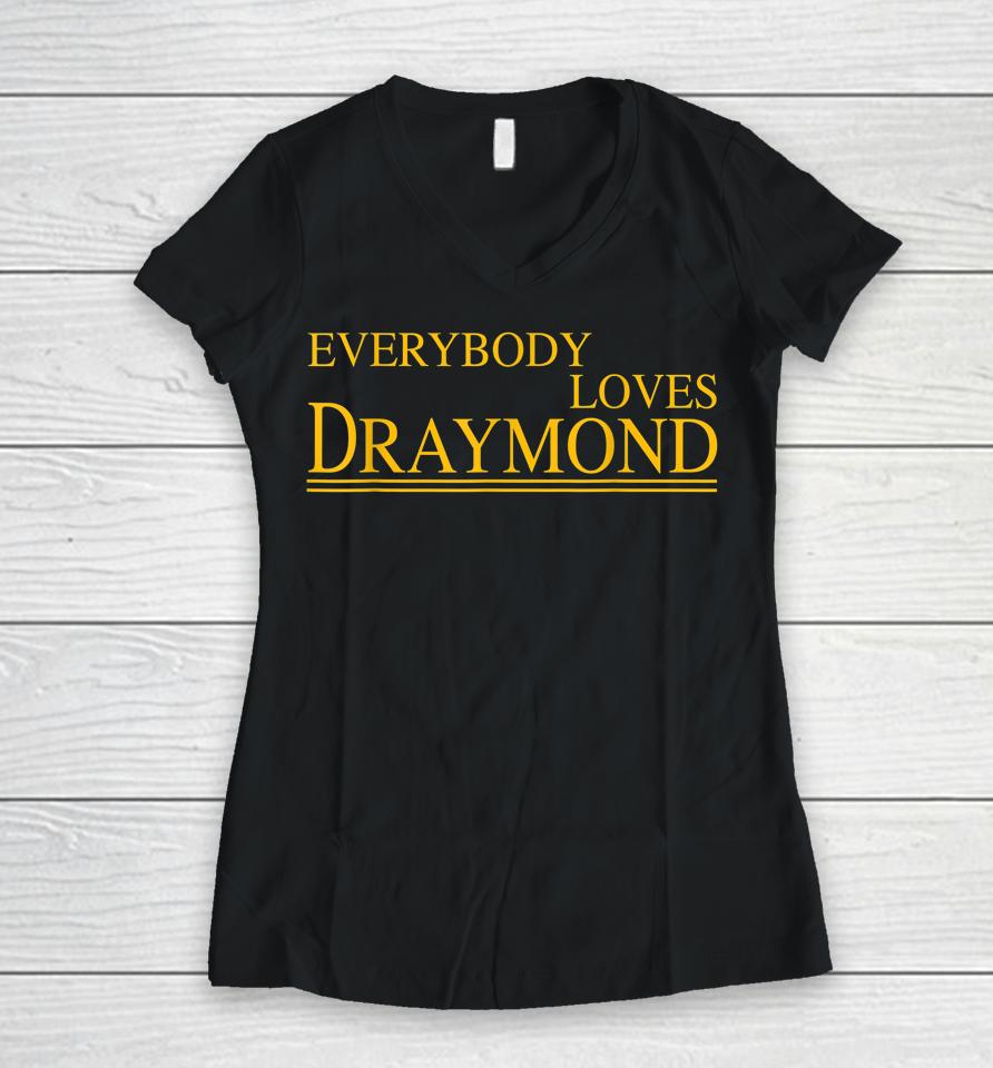 Everybody Loves Draymond Bay Area Basketball Fan Women V-Neck T-Shirt