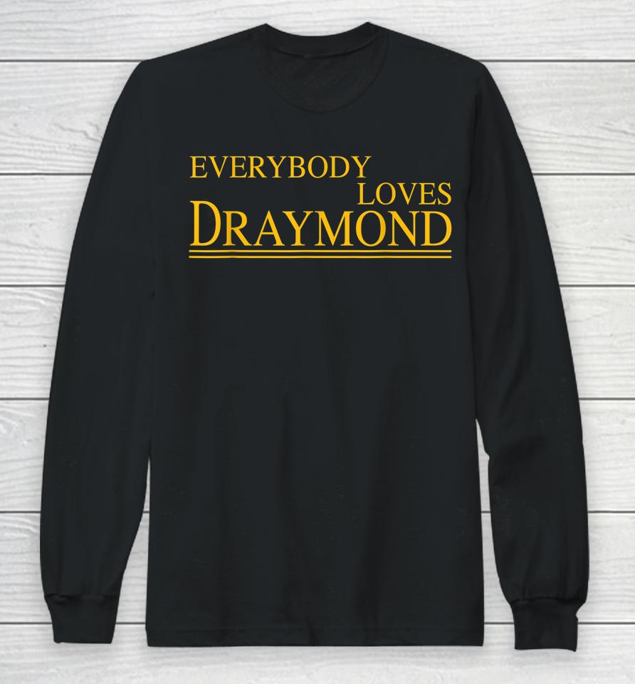 Everybody Loves Draymond Bay Area Basketball Fan Long Sleeve T-Shirt