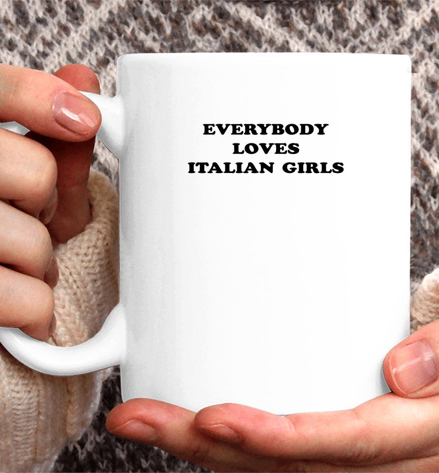 Everybody Loves Italian Girls Coffee Mug