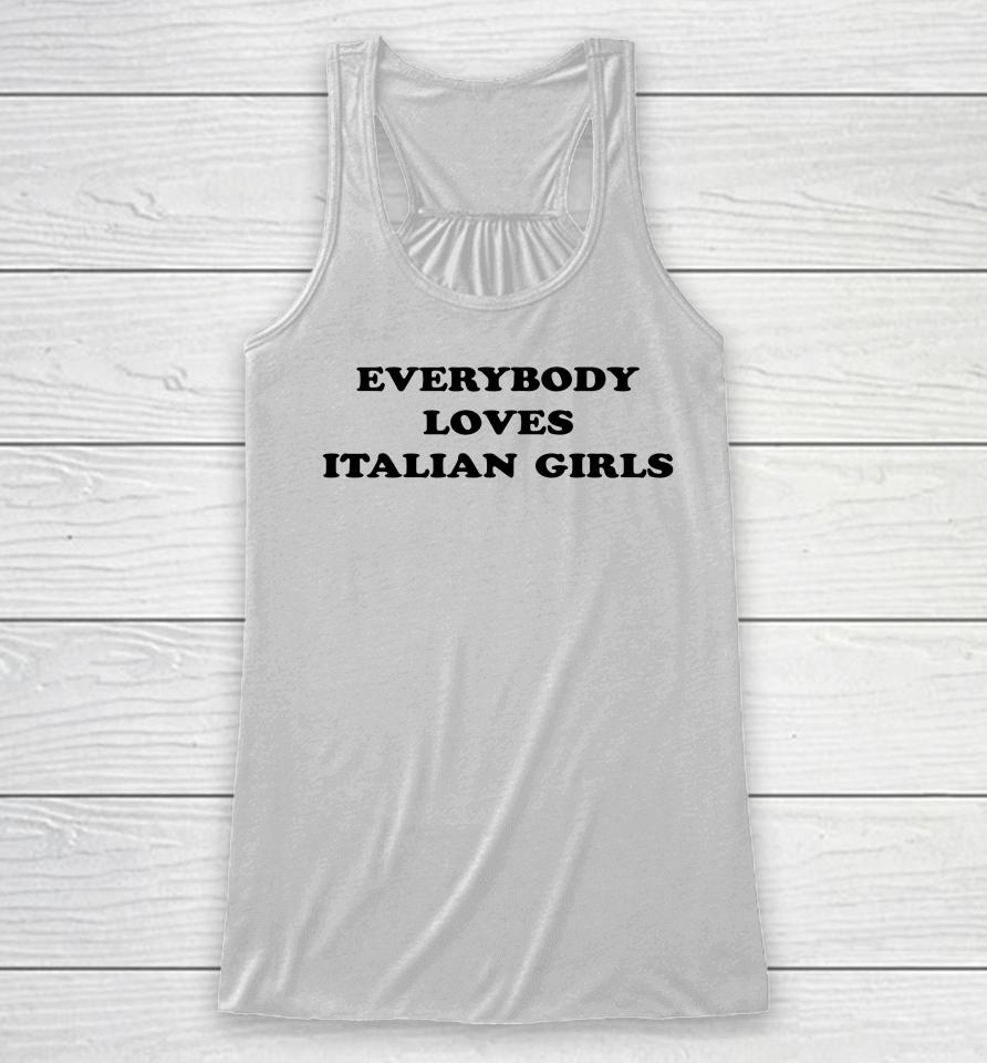 Everybody Loves Italian Girls Racerback Tank
