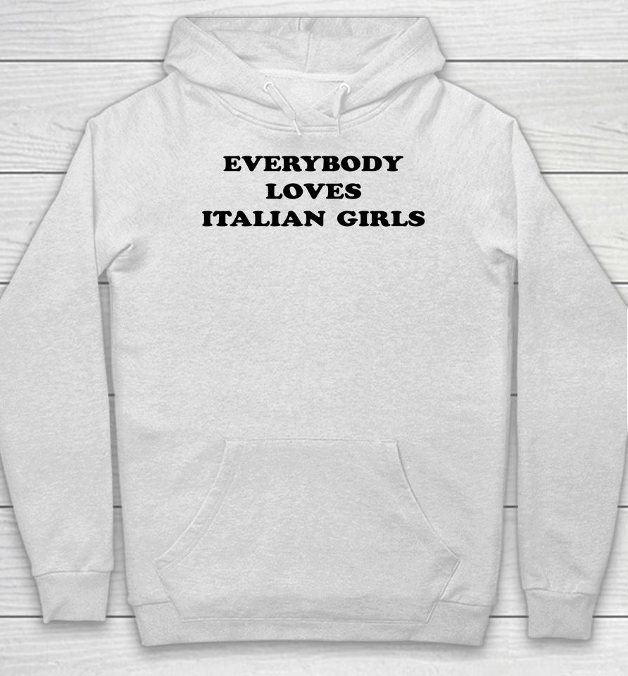 Everybody Loves Italian Girls Hoodie