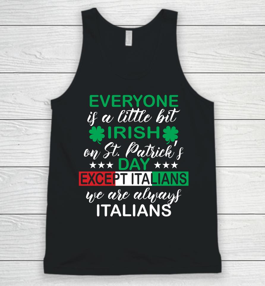 Everyone Is A Little Bit Irish Except Italians St Patrick's Unisex Tank Top